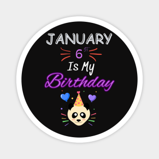 january 6 st is my birthday Magnet